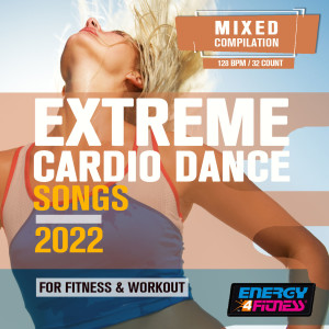 Album Extreme Cardio Dance Songs For Fitness & Workout 2022 (15 Tracks Non-Stop Mixed Compilation For Fitness & Workout - 128 Bpm / 32 Count) from Various Artists