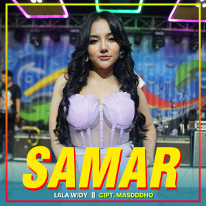 Dengarkan Samar lagu dari Lala Widy dengan lirik