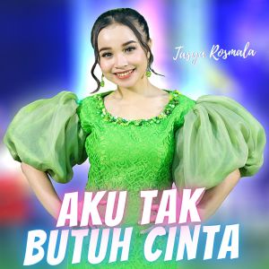 Listen to Aku Tak Butuh Cinta song with lyrics from Tasya Rosmala