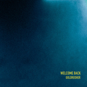 Listen to Welcome Back song with lyrics from Goldrusher