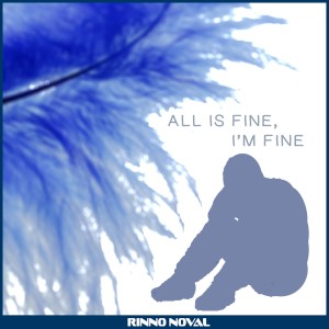 收聽Rinno Noval的All Is Fine, I'm Fine歌詞歌曲