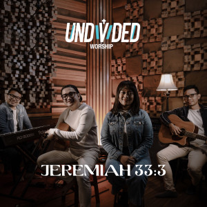 Dengarkan Jeremiah 33:3 lagu dari Undivided Worship dengan lirik