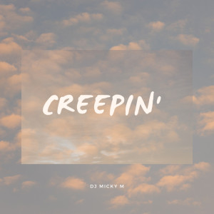 ดาวน์โหลดและฟังเพลง Creepin' (sped up) (Remix) พร้อมเนื้อเพลงจาก Dj Micky M