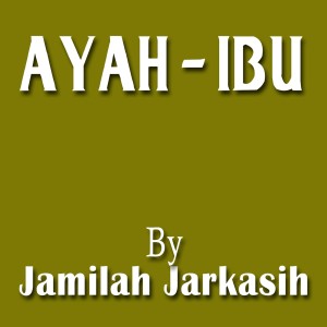 ดาวน์โหลดและฟังเพลง Ayah Ibu พร้อมเนื้อเพลงจาก ZAMILAH ZARKASIH