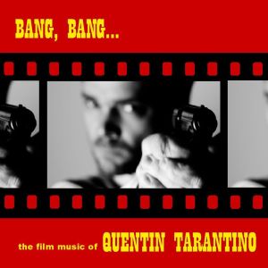 Various Artists的專輯Bang, Bang... The Film Music Of Quentin Tarantino
