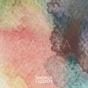 收聽Andrea Lacoste的Calma歌詞歌曲