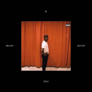 Listen to Bigger & Better Than (Explicit) song with lyrics from RJZ