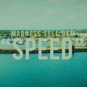 ดาวน์โหลดและฟังเพลง Speed พร้อมเนื้อเพลงจาก Madness Tell Dem