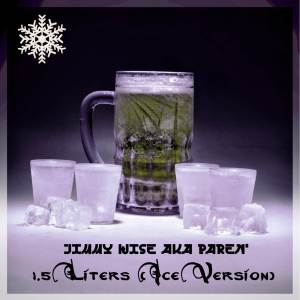 Listen to 1.5 Liters (Ice Version|Explicit) song with lyrics from Jimmy Wise aka PAREN'