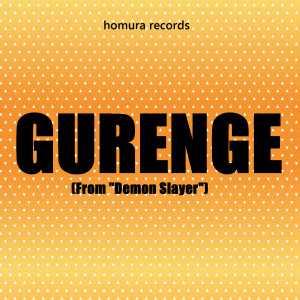 收听Homura Records的Gurenge (From "Demon Slayer")歌词歌曲