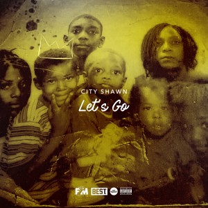 收聽City Shawn的Let's Go (Explicit)歌詞歌曲