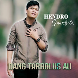 Album DANG TARBOLUS AU oleh HENDRO SINAMBELA