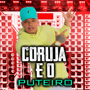 收听Maik Picachu的Coruja e O Puteiro (Explicit)歌词歌曲