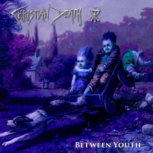 Album Between Youth (Explicit) from Christian Death