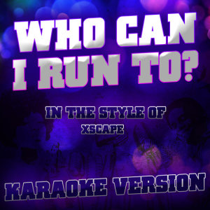 ดาวน์โหลดและฟังเพลง Who Can I Run To? (In the Style of Xscape) [Karaoke Version] (Karaoke Version) พร้อมเนื้อเพลงจาก Ameritz Audio Karaoke