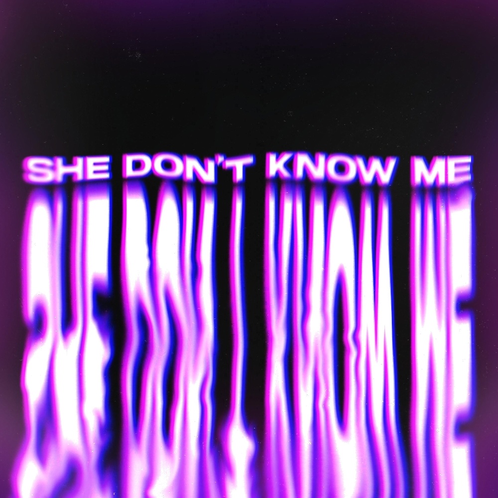 She Don't Know Me (Explicit)