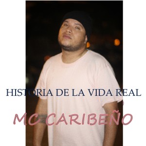 收聽MC Caribeño的Historia de la Vida Real歌詞歌曲