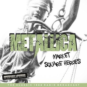 Metallica - MARKET SQUARE HEROS dari Metallica