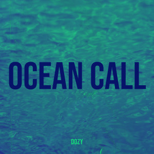 Dozy的专辑Ocean Call (Explicit)