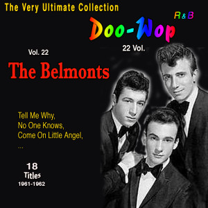 Album The Very Ultimate Doo-Wop Collection - 22 Vol. (Vol. 22: The Belmonts No One Know) from The Belmonts