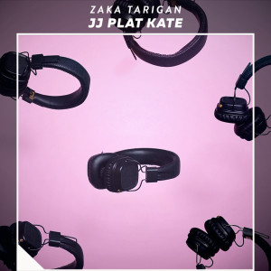 Zaka Tarigan的專輯jj plat kate