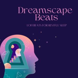 Dreamscape Beats: Lofi Beats for Restful Sleep