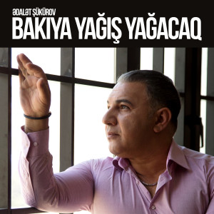 Listen to Bakıya Yağış Yağacaq song with lyrics from Ədalət Şükürov