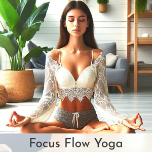 Focus Flow Yoga: Soothing Soundscapes for Concentration & Clarity