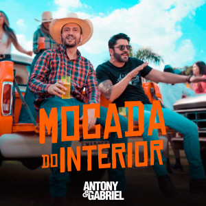 ดาวน์โหลดและฟังเพลง Moçada do Interior พร้อมเนื้อเพลงจาก Antony & Gabriel