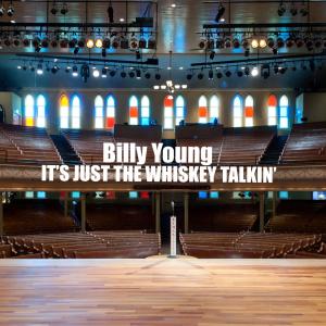 It's Just The Whiskey Talkin' dari Billy Young