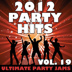 Ultimate Party Jams的專輯2012 Party Hits, Vol. 19 (Explicit)