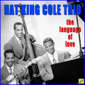The Language of Love dari Nat King Cole Trio