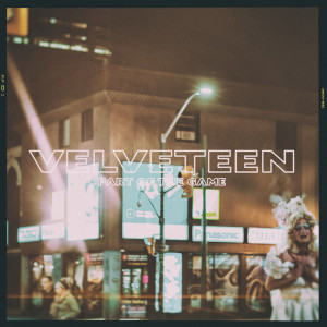 Dengarkan lagu Part of the Game nyanyian Velveteen dengan lirik