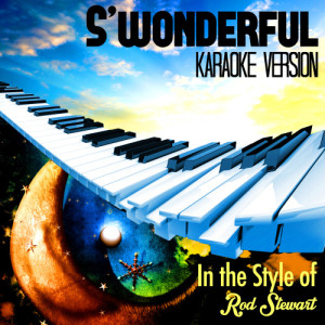 ดาวน์โหลดและฟังเพลง S'wonderful (In the Style of Rod Stewart) [Karaoke Version] (Karaoke Version) พร้อมเนื้อเพลงจาก Karaoke - Ameritz