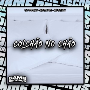 ดาวน์โหลดและฟังเพลง Colchão No Chão (Explicit) พร้อมเนื้อเพลงจาก DJ Wg Mks