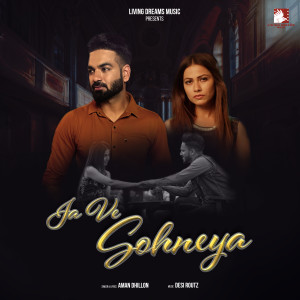 Listen to Ja Ve Sohneya song with lyrics from Aman Dhillon