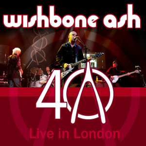 อัลบัม 40th Anniversary Concert - Live In London ศิลปิน Wishbone Ash