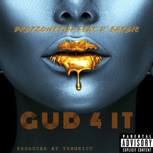 DropZoneTiff的專輯Gud 4 It (feat. D'Barbie) (Explicit)