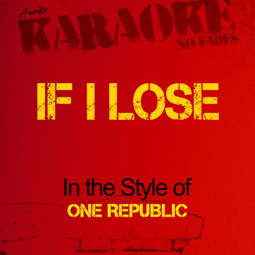 If I Lose (In the Style of One Republic) [Karaoke Version] (Karaoke Version)