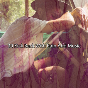 Album 30 Kick Back With Rain And Music from 