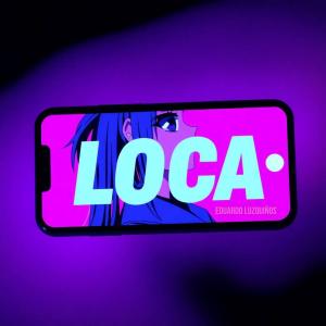 收聽Eduardo Luzquiños的Loca (Remix)歌詞歌曲