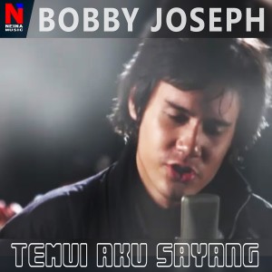 收听Bobby Joseph的Temui Aku Sayang歌词歌曲