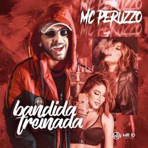 收聽MC Peruzzo的Bandida Treinada歌詞歌曲