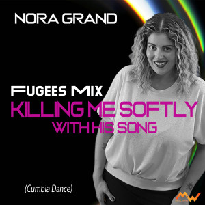 Album Killing Me Softly With His Song / Fugees Mix (Cumbia Dance) oleh Nora Grand
