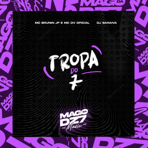 收聽DJ SARAIVA的Tropa do 7 (Explicit)歌詞歌曲