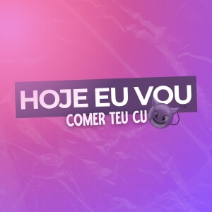 Listen to Hoje Eu Vou Comer Teu Cu (Explicit) song with lyrics from MC Marlon PH