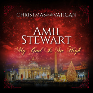 Album My God Is So High (Christmas at The Vatican) (Live) from Amii Stewart