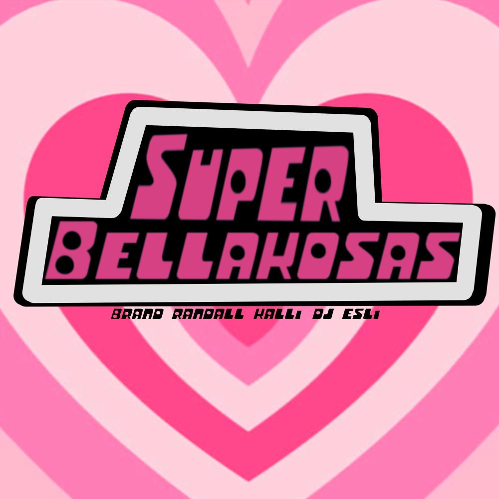 Super Bellakosas (feat. Brand Randall & DJ Esli)