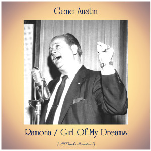 Album Ramona / Girl Of My Dreams (Remastered 2020) from Gene Austin