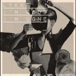 收聽Lykke Li的I'm Good, I'm Gone歌詞歌曲